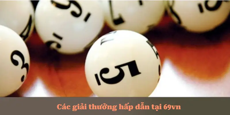 Các giải thưởng hấp dẫn tại 69vn