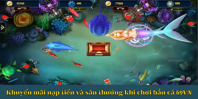 Khuyến mãi nạp tiền và săn thưởng khi chơi bắn cá 69VN