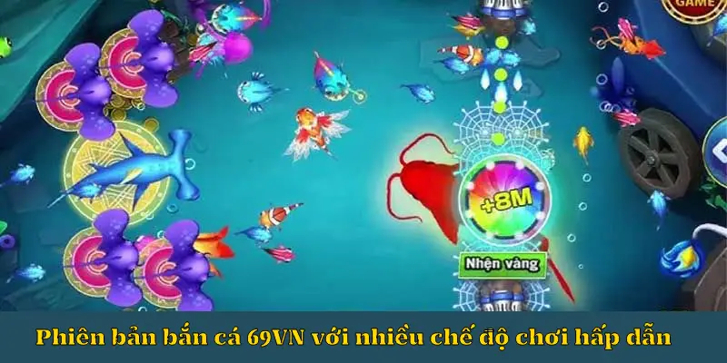 Phiên bản bắn cá 69VN với nhiều chế độ chơi hấp dẫn