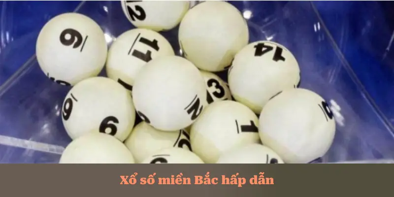 Xổ số miền Bắc hấp dẫn